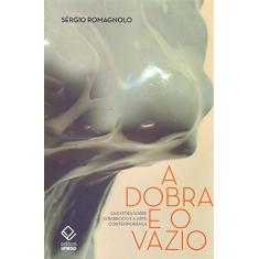 A dobra e o vazio: Questões sobre o Barroco e a arte contemporânea