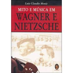 Mito E Musica Em Wagner E Nietzsche