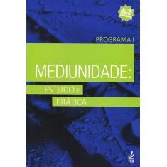 Mediunidade: Estudo e Prática - Programa I - Feb Brasília