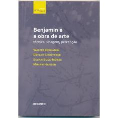 Benjamin E A obra de arte - tecnica imagem percepçao
