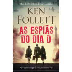 Livro As Espiãs Do Dia D Ken Follett