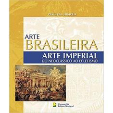 Livro - Arte Imperial Do Neoclássico Ao Ecletismo