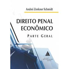 Direito Penal Econômico: Parte Geral