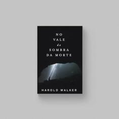 No Vale Da Sombra Da Morte - Harold Walker