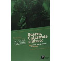 Guerra, Catastrofe e Risco. Uma Leitura Interdisciplinar do Trauma