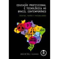 Livro - Educação Profissional e Tecnológica no Brasil Contemporâneo: Desafios, Tensões e Possibilidades