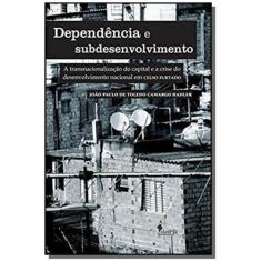 Dependencia E Subdesenvolvimento - Alameda Editorial