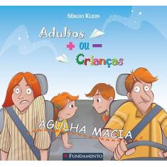 Livro - Adultos Mais Ou Menos Crianças - Agulha Macia