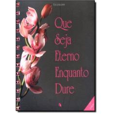 Que Seja Eterno Enquanto Dure