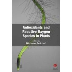 Antioxidants And Reactive Oxygen Species In Plants