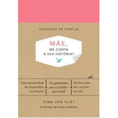 Livro - Mãe, me conta a sua história? (Tesouros de família)