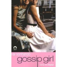 Livro - Gossip Girl: Vai Sonhando (Vol. 9)