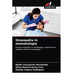 Omeopatia in stomatologia: Farmaci omeopatici in stomatologia, trattamento di malattie e disturbi stomatologici
