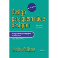 Livro - Design para Quem Não é Designer: Princípios de Design e Tipografia para Iniciantes