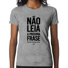 Baby Look Não leia a próxima frase - Foca na Moda, Cinza, GG
