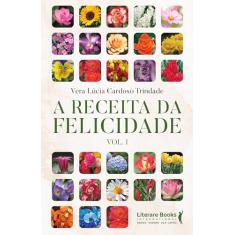 A Receita da Felicidade (Volume 1)