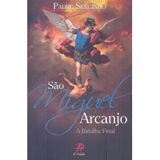 São Miguel Arcanjo. A Batalha Final
