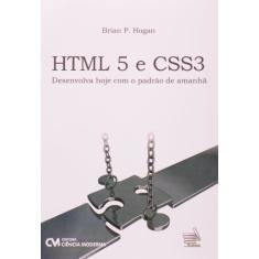 Html5 e Css3. Desenvolva Hoje com o Padrão de Amanhã