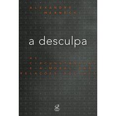 A desculpa: As circunstâncias e a moral das relações sociais: As circunstâncias e a moral das relações sociais