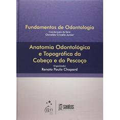 Anatomia Odontológica e Topográfica da Cabeça e do Pescoço - Série Fundamentos de Odontologia