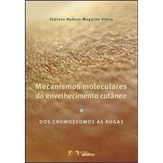 Mecanismos Moleculares do Envelhecimento Cutâneo - Dos Cromossomos às Rugas