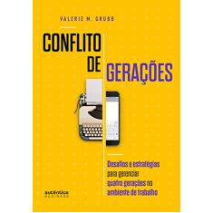 Conflito de Gerações: desafios e estratégias para gerenciar quatro gerações no ambiente de trabalho