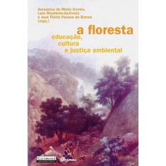 Floresta, a - educação, cultura e justica ambiental
