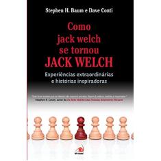 Como Jack Welch Se Tornou Jack Welch