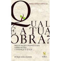 Qual É A Tua Obra? Inquietações Propositivas Sobre Gestão, Liderança E Ética