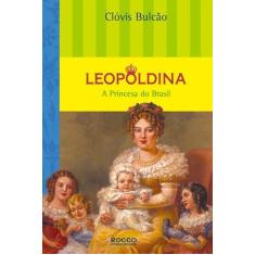 Livro - Leopoldina  A Princesa do Brasil
