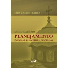 Como Fazer Um Planejamento Pastoral, Paroquial E Diocesano - PAULUS