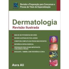 Dermatologia - Revisao Ilustrada - Revisao E Preparacao Para Concursos E Pr