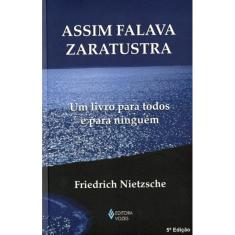 Assim Falava Zaratustra: Um Livro Para Todos e Para Ninguém
