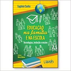 Educação na Família e na Escola Tecnologias Inclusão e Ensino - WAK - 