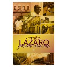 Livro: Quem Era Eu  Irmão Lázaro - Vida
