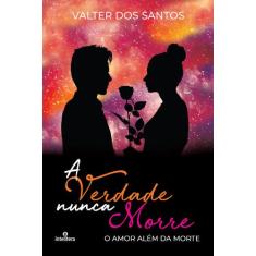 Livro - Verdade Nunca Morre, A