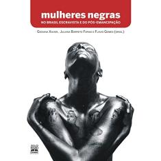 Mulheres negras no Brasil escravista e do pós-emancipação