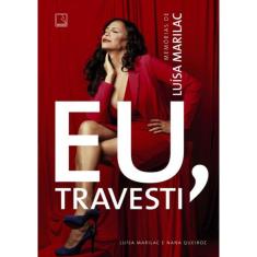 Eu, Travesti - Memorias De Luisa Marilac
