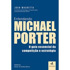 Entendendo Michael Porter: o guia essencial da competição e estratégia