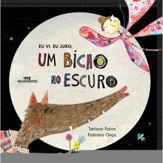 Eu Vi, Eu Juro, Um Bicho No Escuro