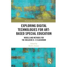 Exploring Digital Technologies for Art-Based Special Education: Models and Methods for the Inclusive K-12 Classroom: 40