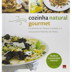 Cozinha natural gourmet: A culinária de Tatiana Cardoso e o restaurante Moinho de Pedra