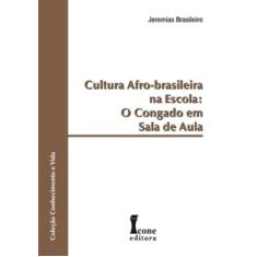 Livro Cultura Afro-Brasileira Na Escola -O Congado Em Sala - Icone Edi