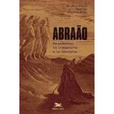 Abraão No Judaísmo, No Cristianismo E No Islamismo