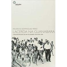 Lacerda Na Guanabara: Reconstrução Do Rio De Janeiro Nos Anos De 1960