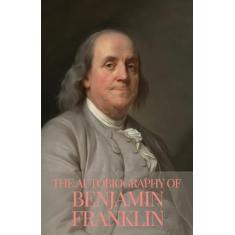 The Autobiography of Benjamin Franklin