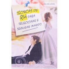 Tecnicas de Rh para Selecionar e Segurar Marido - Matrix