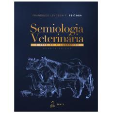 Semiologia Veterinária - A Arte do Diagnóstico