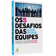Os 5 desafios das equipes: Uma história sobre liderança
