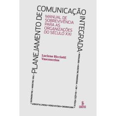 Livro - Planejamento de Comunicação Integrada: Manual de Sobrevivência Para as Organizações do Século XXI 